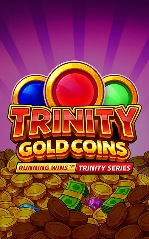 Trinity Gold Coins RUNNING WINS